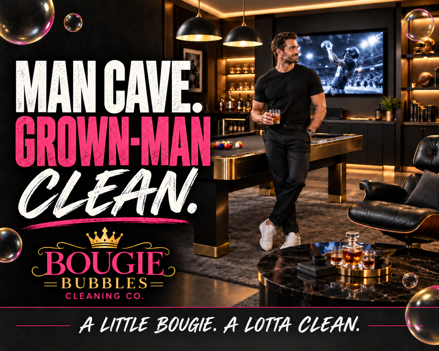 Man Cave. Grown-Man Clean. Bougie Bubbles artwork with a man beside a pool table in a classy black and gold lounge
